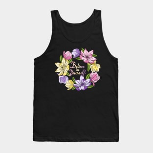 Believe In Yourself - Magnolia Flowers Tank Top